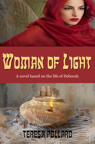 Read Online Woman of Light: A novel based on the life of Deborah - Teresa Pollard file in ePub