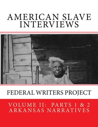 Download American Slave Interviews - Volume ll Parts 1 & 2: Arkansas Narratives (Amercian Slave Interviews: Illustrated) - Stephen Ashley | PDF