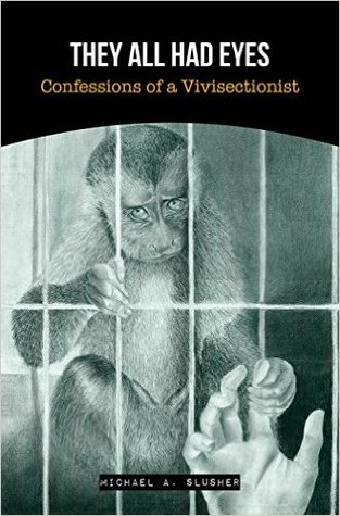 Download They All Had Eyes: Confessions of a Vivisectionist - Michael Slusher file in PDF
