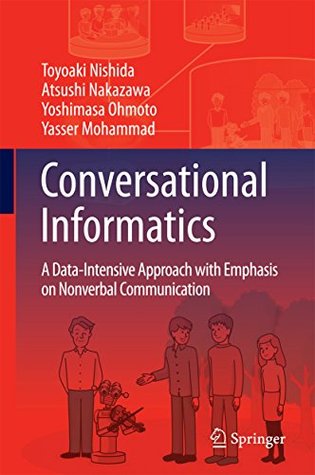 Full Download Conversational Informatics: A Data-Intensive Approach with Emphasis on Nonverbal Communication - Toyoaki Nishida file in ePub