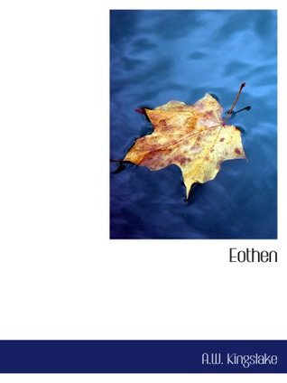 Download Eothen: Traces of Travel Brought Home from the East - Alexander William Kinglake file in PDF