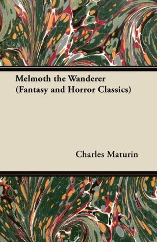 Full Download Melmoth the Wanderer (Fantasy and Horror Classics) - Charles Robert Maturin | PDF