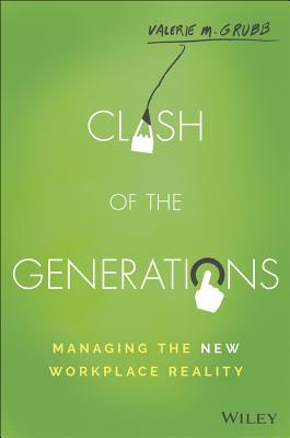 Download Clash of the Generations: Managing the New Workplace Reality - Valerie M. Grubb file in ePub