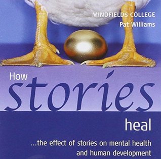 Full Download How Stories Heal: The Effect of Stories on Mental Health and Human Development - Pat Williams file in ePub