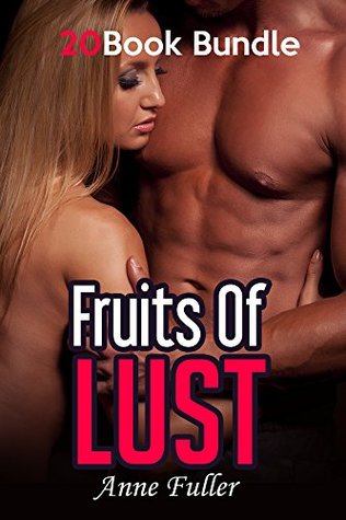 Read Erotica: Fruits Of Lust (New Adult Romance Multi Book Mega Bundle Erotic Sex Tales Taboo Box Set)(New Adult Erotica, Contemporary Coming Of Age Fantasy, Fetish) - Anne Fuller file in PDF