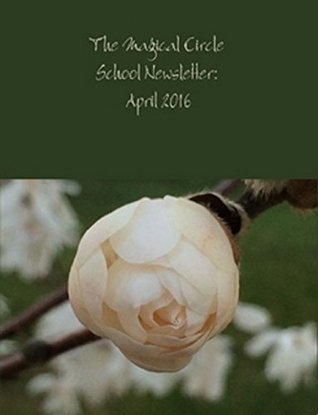 Download The Magical Circle School Newsletter: April 2016 - Colleen Criswell file in PDF