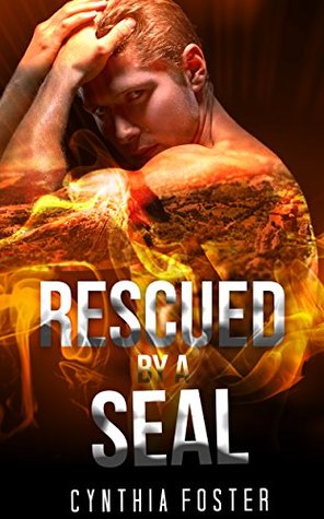 Read Online MILITARY ROMANCE: Rescued by the Seal (An Alpha Male Bady Boy Navy SEAL Contemporary Mystery Romance) (Military Romance Short Stories) - Cynthia Foster | PDF