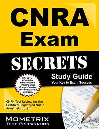 Full Download CRNA Exam Secrets Study Guide: CRNA Test Review for the Certified Registered Nurse Anesthetist Exam - CRNA Exam Secrets Test Prep Team | PDF