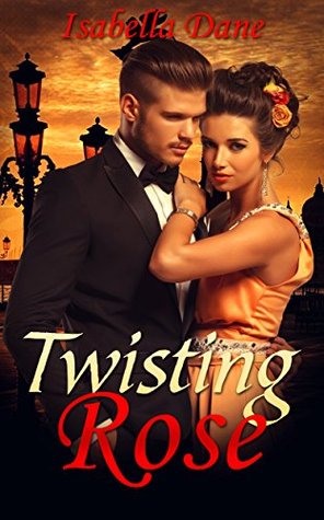 Read ROMANCE: BILLIONAIRE ROMANCE: Twisting Rose (Bad Boy Alpha Male Domination and Submission Romance) (Contemporary BDSMerotica Boss Romance Short Stories) - Isabella Dane | PDF
