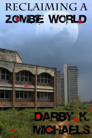 Download Reclaiming A Zombie World(The Zombie Survivors Federation Series) - Darby K. Michaels file in ePub