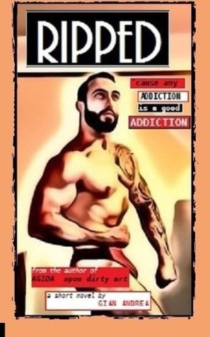 Read Ripped: 'cause any addiction is a good addiction - Gian Andrea | ePub