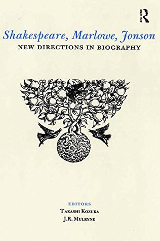 Full Download Shakespeare, Marlowe, Jonson: New Directions in Biography - Takashi Kozuka file in PDF
