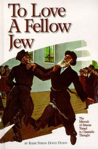 Download To Love a Fellow Jew: The Mitzvah of Ahavas Yisrael in Chassidic Thought - Nissan Dovid Dubov | ePub