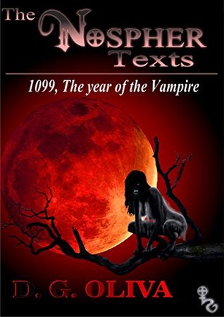 Read Online The Nospher Texts: 1099 The year of the Vampire - D.G. Oliva | ePub