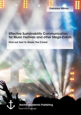 Download Effective Sustainability Communication for Music Festivals and Other Mega-Events - Franziska Hillmer file in PDF
