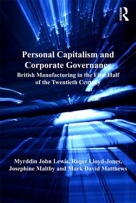 Download Personal Capitalism and Corporate Governance: British Manufacturing in the First Half of the Twentieth Century - M.J. Lewis file in ePub