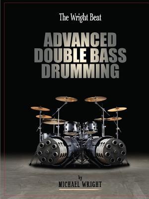 Full Download The Wright Beat - Advanced Double Bass Drumming - Michael Wright | ePub