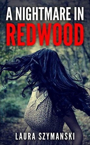 Full Download A Nightmare In Redwood (Mystery, Thriller, Paranormal, Kidnapping) - Laura Szymanski | ePub