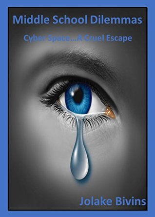 Read Cyber SpaceA Cruel Escape (Middle School Dilemmas Book 3) - Jolake Bivins | ePub