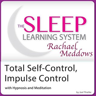 Download Total Self-Control, Impulse Control with Hypnosis and Meditation (The Sleep Learning System with Rachael Meddows) - Joel Thielke | ePub