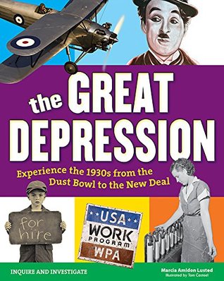 Read Online The Great Depression: Experience the 1930s from the Dust Bowl to the New Deal - Marcia Amidon Lusted file in PDF