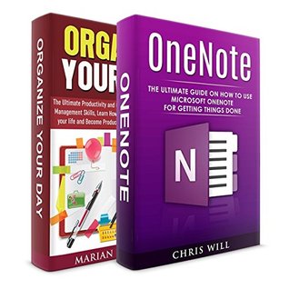 Read Organize your Day   OneNote GTD Two in One Bundle!: Book 1: Learn How to Organize your Day, Declutter your Life and Become Productive   Book 2: The Ultimate Guide on How to Use OneNote for GTD - Marian Williams | ePub