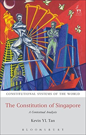 Download The Constitution of Singapore: A Contextual Analysis (Constitutional Systems of the World) - Kevin Y.L. Tan | ePub