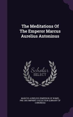 Read The Meditations Of The Emperor Marcus Aurelius Antoninus - Marcus Aurelius | ePub