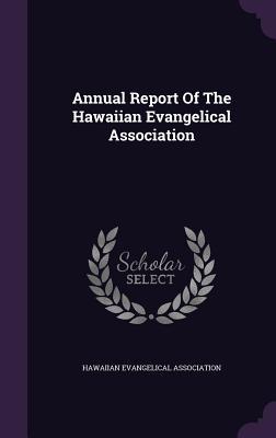Read Annual Report of the Hawaiian Evangelical Association - Hawaiian Evangelical Association file in PDF