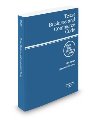 Read Texas Business and Commerce Code, 2008 ed. (West's Texas Statutes and Codes) (Texas Business and Commercial Code) - West | PDF