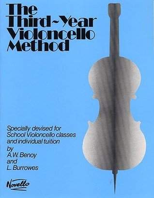 Read Online The Third-Year Violoncello Method, Benoy and Burrowes - Benoy and Burrowes | ePub
