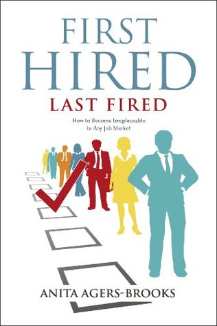 Read First Hired, Last Fired: How to Become Irreplaceable in Any Job Market - Anita Agers-Brooks file in ePub
