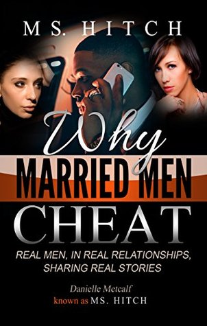 Read Online Why Married Men Cheat: Real Men, Real Relationships, Real Stories - Danielle Metcalf | ePub