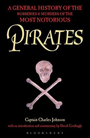 Read Online Pirates: A General History of the Robberies and Murders of the Most Notorious Pirates - Charles Johnson file in ePub