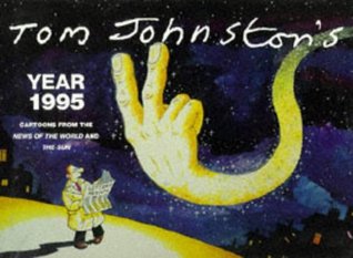 Full Download Tom Johnston's Year 1995: Cartoons from the Sun and the News of the World - Tom Johnston | PDF