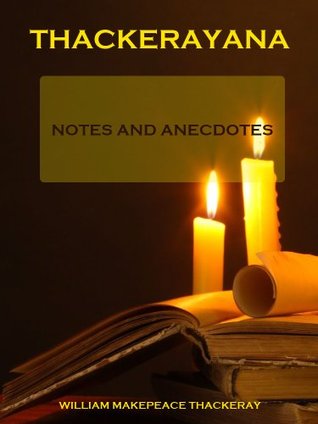 Download Thackerayana : Notes and Anecdotes (Illustrated) - William Makepeace Thackeray file in PDF