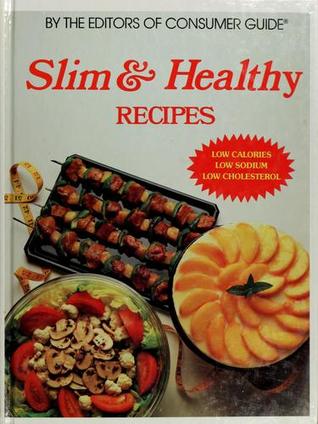 Read Slim & Healthy Recipes: Low Calories, Low Sodium, Low Cholesterol - The Editors of Consumer Guide | ePub