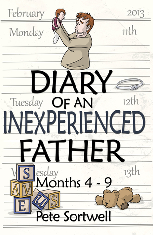 Read Online The Diary Of An Inexperienced Father: months 4-9: Volume 3 (Diary of a father) - Pete Sortwell file in ePub