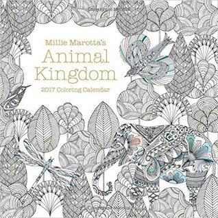 Read Millie Marotta's Animal Kingdom 2017 Coloring Calendar (A Millie Marotta Adult Coloring Book) - Millie Marotta file in ePub