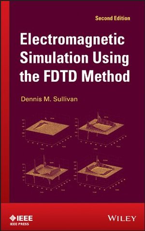 Read Online Electromagnetic Simulation Using the FDTD Method - Dennis M. Sullivan | ePub