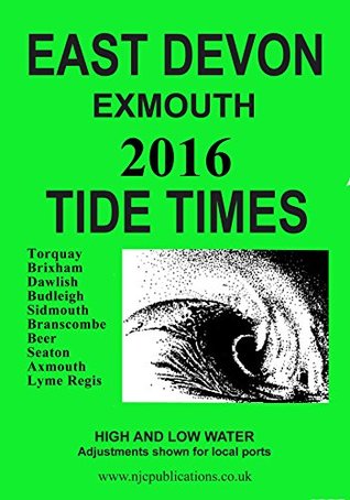 Read Online 2016 TIDE TIMES - EAST DEVON - EXMOUTH (2016 TIDE TIME TABLES) - Nigel Clarke file in PDF