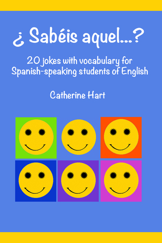 Full Download ¿Sabéis Aquel? 20 Jokes with Vocabulary for Spanish-speaking Students of English - Catherine Hart | ePub