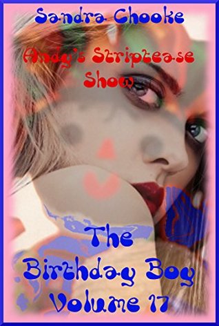Read Andy's Striptease Show (The Crazy Slut Wife's Public Performance): An Extreme Erotica Story (The Birthday Boy Book 17) - Sandra Chooke file in ePub