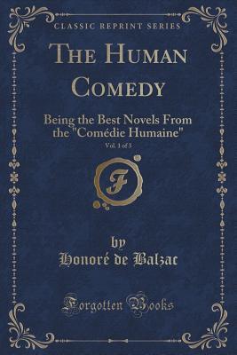 Download The Human Comedy, Vol. 1 of 3: Being the Best Novels from the com�die Humaine (Classic Reprint) - Honoré de Balzac file in PDF