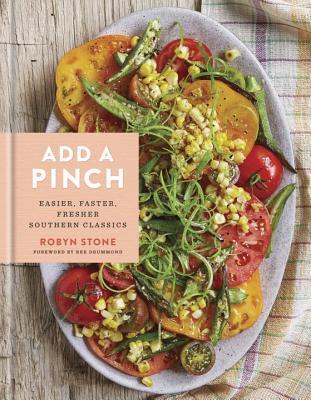 Full Download Add a Pinch: Easier, Faster, Fresher Southern Classics: A Cookbook - Robyn Stone | ePub