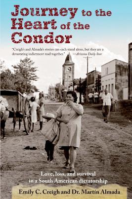 Full Download Journey to the Heart of the Condor: Love, Loss, and Survival in a South American Dictatorship - Emily Creigh file in PDF