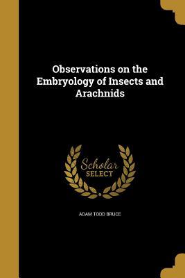 Download Observations on the Embryology of Insects and Arachnids - Adam Todd Bruce | ePub