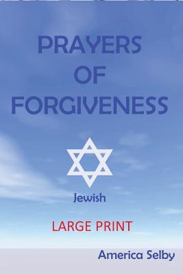 Read Prayers of Forgiveness- Judaism (Large Print Book) (18 Font): Jewish Prayer Book - America Selby file in ePub