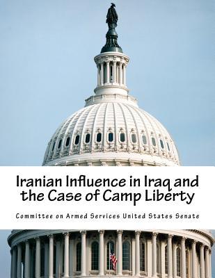 Full Download Iranian Influence in Iraq and the Case of Camp Liberty - U.S. Committee on Armed Services file in ePub