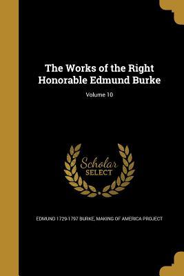 Read The Works of the Right Honorable Edmund Burke; Volume 10 - Edmund Burke file in PDF